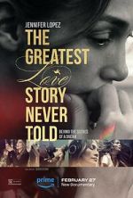 Watch The Greatest Love Story Never Told 0123movies