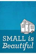 Watch Small Is Beautiful A Tiny House Documentary 0123movies