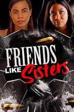 Watch Friends Like Sisters 0123movies