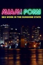 Watch Miami Porn: sex work in the sunshine state 0123movies