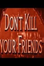 Watch Dont Kill Your Friends 0123movies