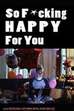 Watch So F***ing Happy for You 0123movies