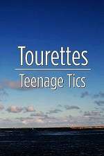 Watch Tourettes: Teenage Tics 0123movies