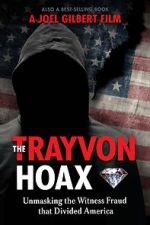 Watch The Trayvon Hoax: Unmasking the Witness Fraud that Divided America 0123movies