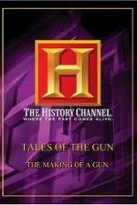 Watch History Channel: Tales Of The Gun - The Making of a Gun 0123movies