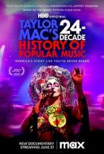 Watch Taylor Mac\'s 24-Decade History of Popular Music 0123movies