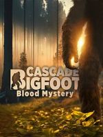 Watch Cascade Bigfoot Blood Mystery 0123movies