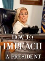 Watch How to Impeach a President 0123movies