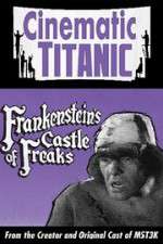 Watch Cinematic Titanic: Frankenstein\'s Castle of Freaks 0123movies