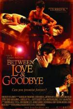 Watch Between Love & Goodbye 0123movies