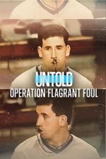 Watch Untold: Operation Flagrant Foul 0123movies