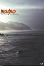 Watch Incubus: The Morning View Sessions 0123movies