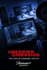 Watch Unknown Dimension: The Story of Paranormal Activity 0123movies