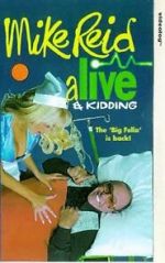 Watch Mike Reid: Alive and Kidding 0123movies