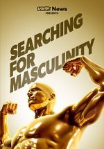 Watch VICE News Presents: Searching for Masculinity 0123movies