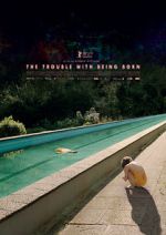 Watch The Trouble with Being Born 0123movies