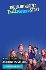 Watch The Unauthorized Full House Story 0123movies