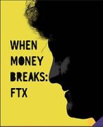 Watch When Money Breaks: FTX 0123movies