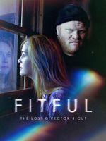Watch Fitful: The Lost Director\'s Cut 0123movies
