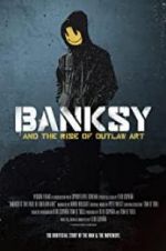 Watch Banksy and the Rise of Outlaw Art 0123movies