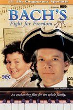 Watch Bach\'s Fight for Freedom 0123movies