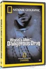 Watch National Geographic The World's Most Dangerous Drug 0123movies