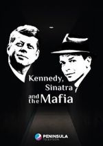 Watch Kennedy, Sinatra and the Mafia 0123movies