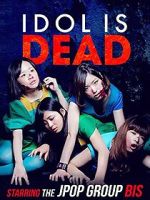 Watch Idol Is Dead 0123movies