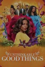 Watch Unthinkably Good Things 0123movies