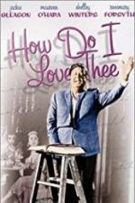 Watch How Do I Love Thee? 0123movies