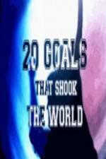 Watch 20 Goals That Shook The World 0123movies