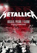 Watch Metallica: Orgullo pasin y gloria. Tres noches en la ciudad de Mxico. 0123movies