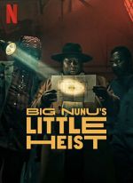 Watch Big Nunu\'s Little Heist 0123movies