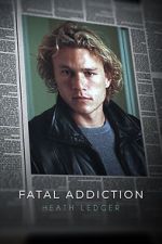 Watch Fatal Addiction: Heath Ledger 0123movies