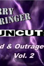 Watch Jerry Springer Wild and Outrageous Vol 2 0123movies