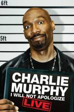 Watch Charlie Murphy I Will Not Apologize 0123movies