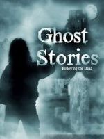 Watch Ghost Stories: Following the Dead 0123movies