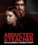 Watch Abducted by My Teacher: The Elizabeth Thomas Story 0123movies