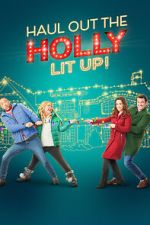 Watch Haul out the Holly: Lit Up 0123movies