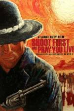 Watch Shoot First and Pray You Live 0123movies