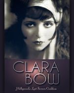 Watch Clara Bow: Hollywood\'s Lost Screen Goddess 0123movies
