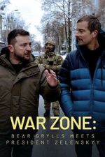 Watch War Zone: Bear Grylls meets President Zelenskyy (TV Special 2023) 0123movies