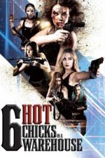 Watch Six Hot Chicks in a Warehouse 0123movies
