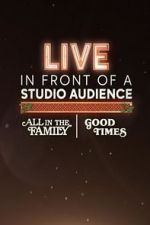 Watch Live in Front of a Studio Audience: \'All in the Family\' and \'Good Times\' 0123movies
