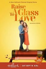 Watch Raise a Glass to Love 0123movies