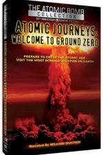 Watch Atomic Journeys Welcome to Ground Zero 0123movies