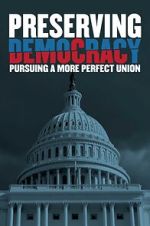 Watch Preserving Democracy: Pursuing a More Perfect Union 0123movies