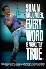Watch Shaun Majumder - Every Word Is Absolutely True 0123movies