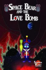 Watch Space Bear and the Love Bomb 0123movies