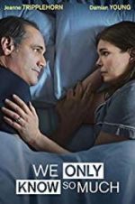 Watch We Only Know So Much 0123movies